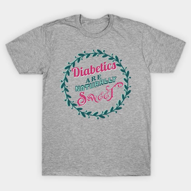 Diabetics are naturally sweet -purple green - diabetes awareness T-Shirt by papillon